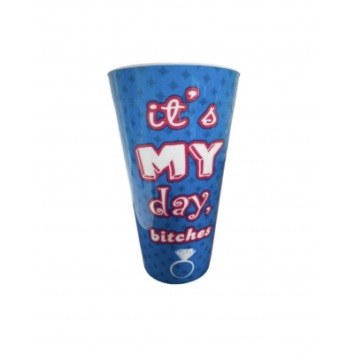 Plastic Cup Large - It's My Day Bitches Blue